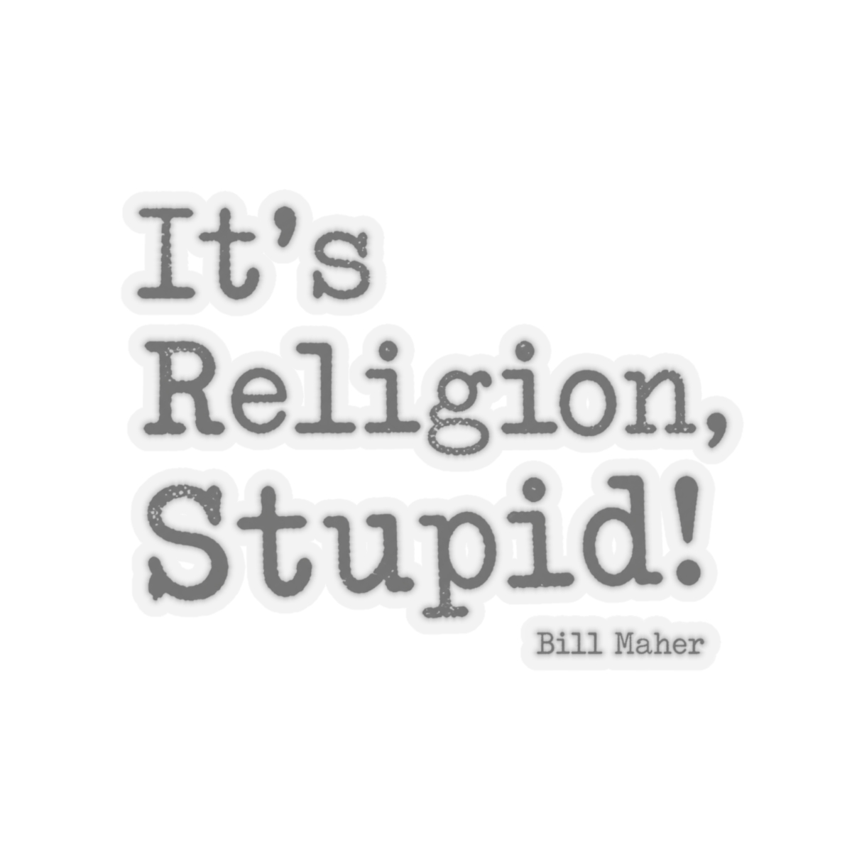 Bill Maher "Religion, Stupid!" Sticker - alternate angle 3, merchandise